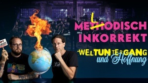 Melodisch Inkorrekt: Weltuntergang und Hoffnung