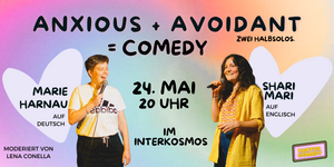 Anxious + Avoidant = Comedy / Stand Up Comedy mit Shari Mari und Marie Harnau