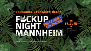 Special! Lady Salon meets Fuck Up Night Mannheim!