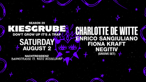 Kiesgrube presents 02.08.2025 w/ CHARLOTTE DE WITTE, ENRICO SANGIULIANO, NEGITIV, MORE TBA