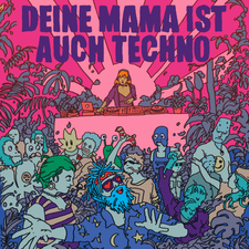 Deine Mama ist auch Techno