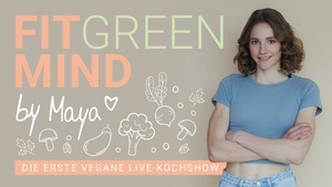 Fitgreenmind - LIVE 2024 - die erste vegane Kochshow