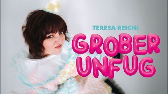 Teresa Reichl - Grober Unfug (Vorpremiere)