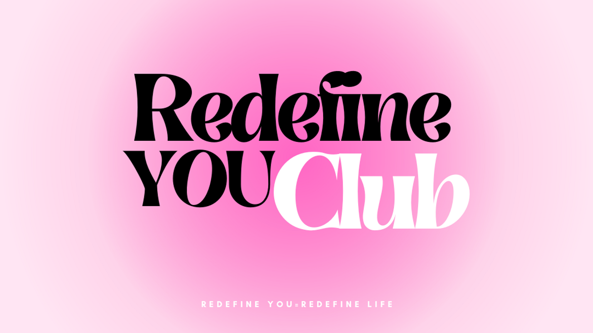 Redefine You Club