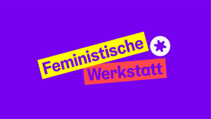 Feministische Werkstatt: Schwangerschaftsabbruch geht uns alle an!