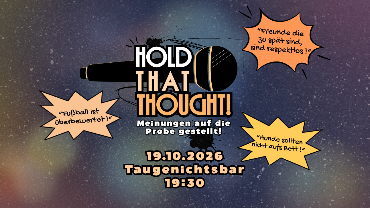 Hold That Thought! - Meinungen auf die Probe gestellt!