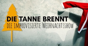 Die Tanne brennt - die improvisierte Weihnachtsshow