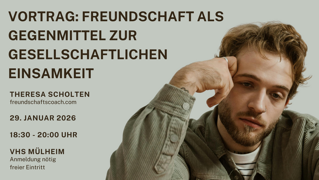 Vortrag: Freundschaft als Gegenmittel zur gesellschaftlichen Einsamkeit
