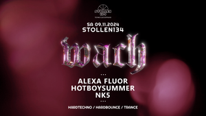 wach w/ Alexa Fluor, hotboysummer, nk5 • Hardtechno / Hardbounce / Trance • Stollen134, Dortmund