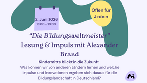 "Die Bildungsweltmeister" Lesung und Impuls mit Alexander Brand bei Kindermitte