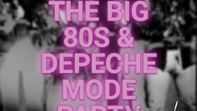 THE BIG 80S & DEPECHE MODE PARTY