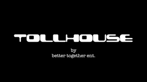 TOLLHOUSE by better together ent