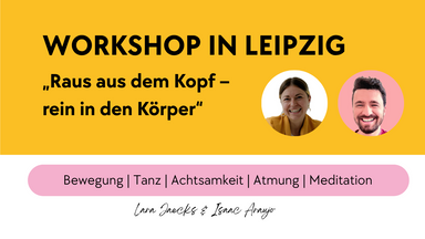 Workshop "Raus aus dem Kopf - rein in den Körper"