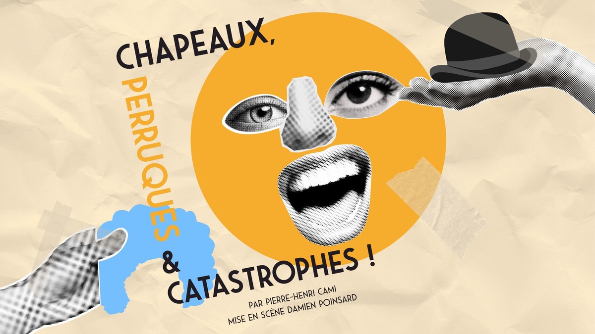 Chapeaux, Perruques & Catastrophes ! Spectacle de la troupe En Scène !