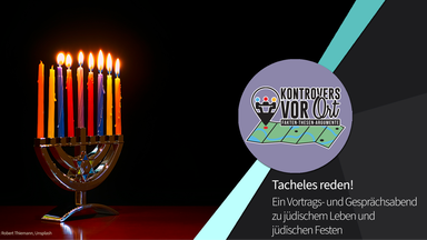 Tacheles Reden! Ein Vortrags- und Gesprächsabend zu jüdischem Leben und jüdischen Festen – zum Mitdenken und Nachfragen