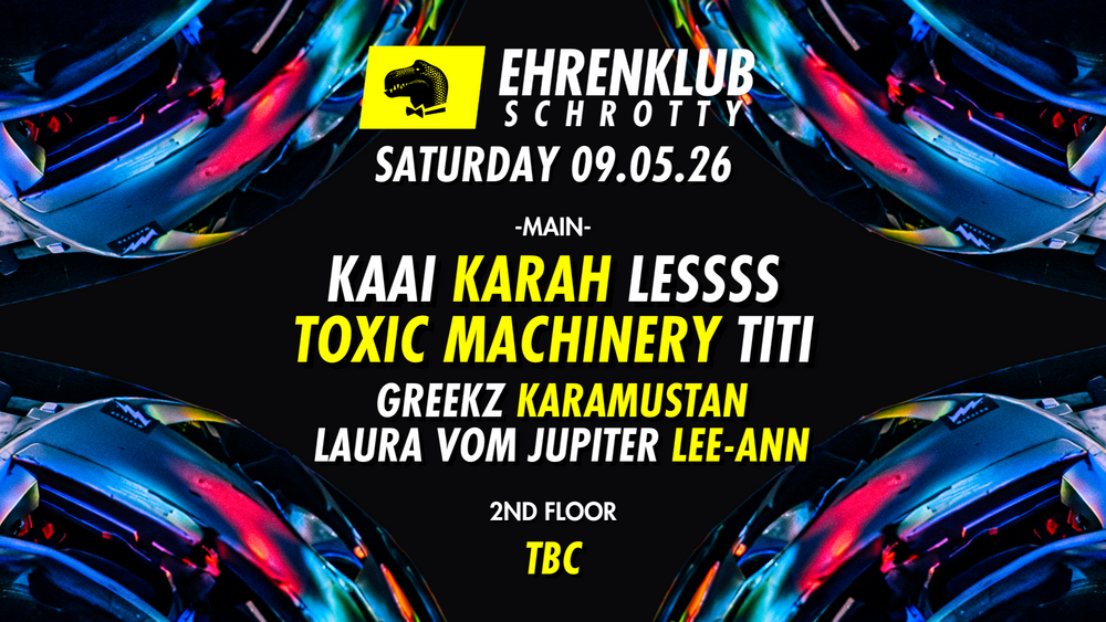 EhrenKlub im Schrotty #12 w/ KAAI, KARAH, LESSSS, TOXIC MACHINERY, TITI uvm.