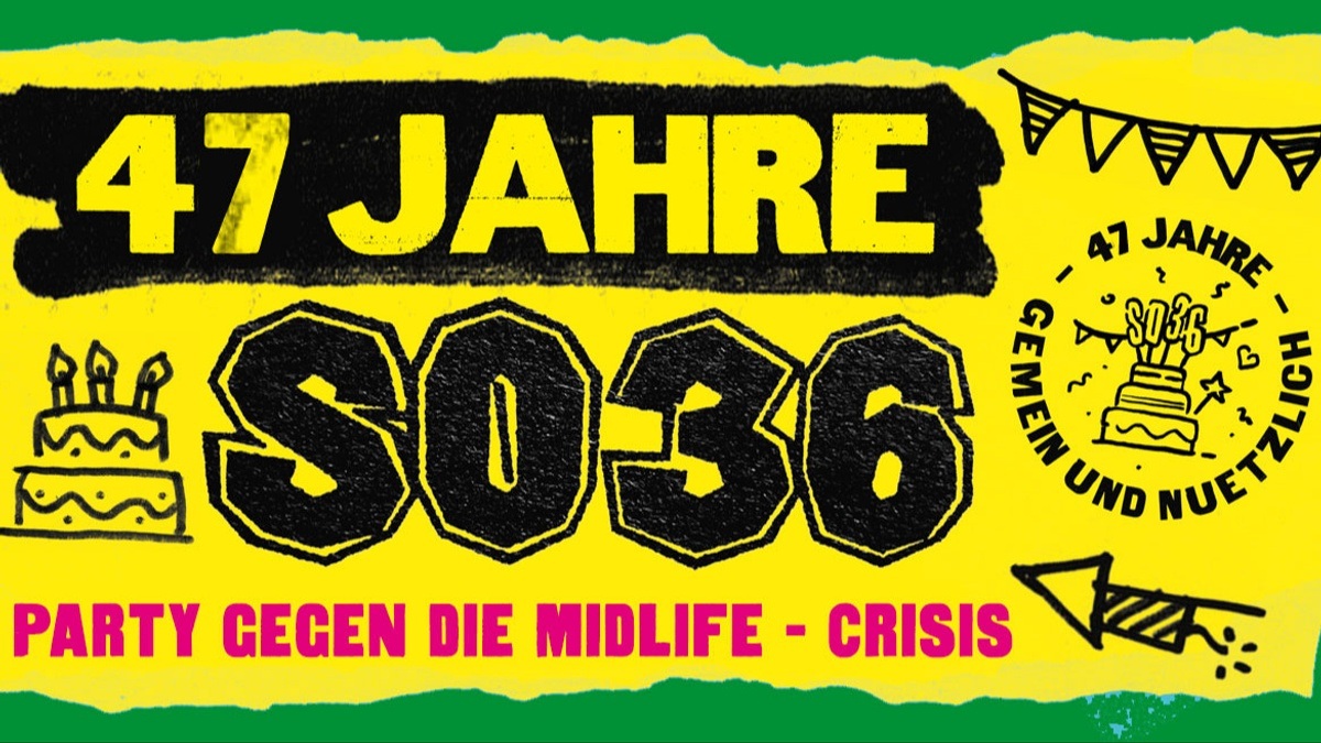 47 Jahre SO36 - Party gegen die Midlife-Crisis