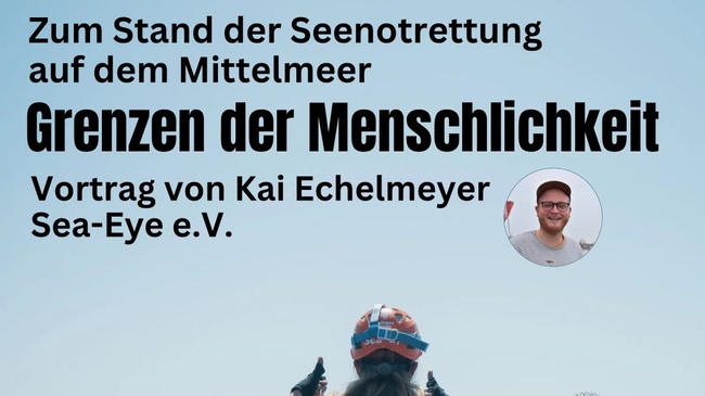 Grenzen der Menschlichkeit - Vortrag über Seenotrettung im Mittelmeer