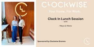 CLOCK IN - Lunch Session: Inspiration & Insights zur Mittagszeit bei Clockwise Bremen