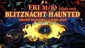 BLITZNACHT HAUNTED [Start 20:00] w/ Bashkka, D. Dan, OK Williams, Sedef Adasi