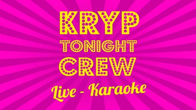 KRYP TONIGHT CREW - Live Karaoke