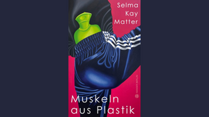 Selma Kay Matter: Muskeln aus Plastik