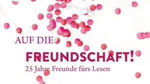 25 JAHRE FREUNDE & FÖRDERER: »AUF DIE FREUNDSCHAFT!« JUBILÄUMS-SOMMERFEST