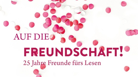 25 JAHRE FREUNDE & FÖRDERER: »AUF DIE FREUNDSCHAFT!« JUBILÄUMS-SOMMERFEST