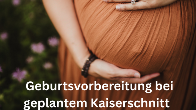 Geburtsvorbereitungskurs bei geplantem Kaiserschnitt (Teilnahme auch online möglich)