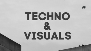 Techno & Visuals