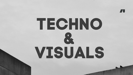 Techno & Visuals