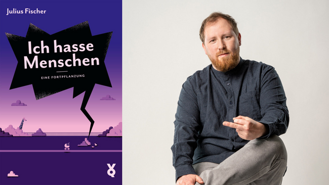 Julius Fischer - Ich hasse Menschen. Eine Fortpflanzung