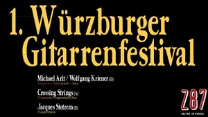 1. Würzburger Gitarrenfestival - 26.9. mit Michael Arlt / Wolfgang Kriener (D) - Crossing Strings (A) - Jacques Stotzem (B)