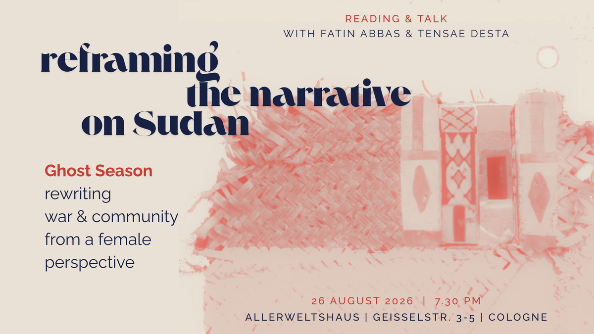 Titelbild der Veranstaltung Reframing the Narrative on Sudan | Reading & Talk with Fatin Abbas & Tensae Desta