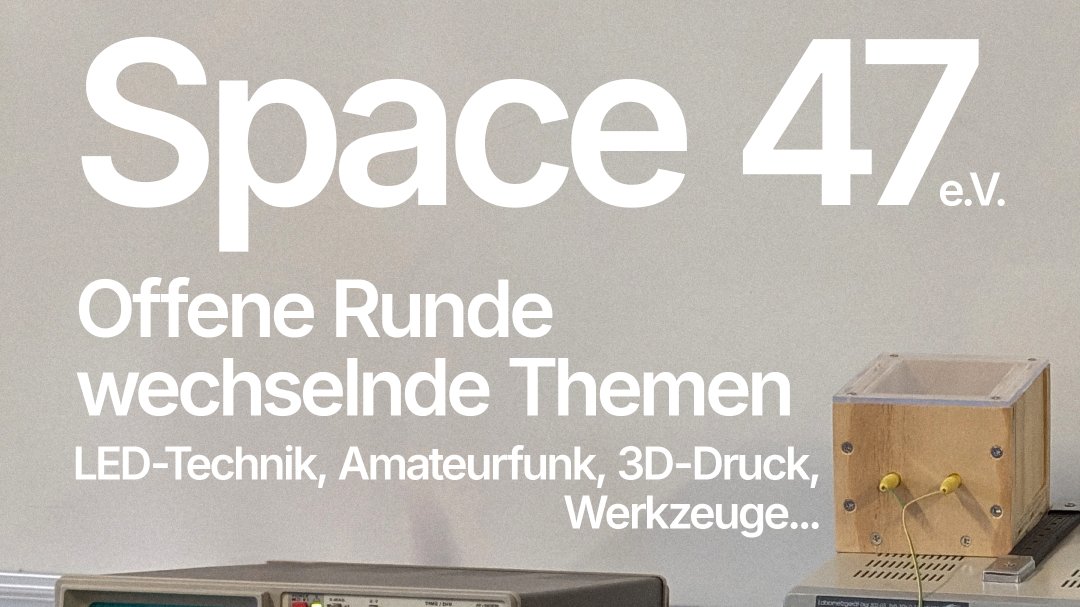 [OFFENER TECHNIKTREFF] Space47 e.V.