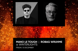 LIVE @ WINTERLIGHTS - Mano Le Tough / Robag Wruhme