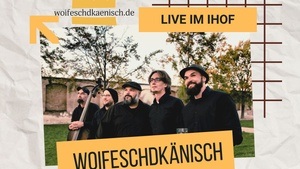 Live im Ihof – Woifeschdkänisch