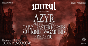 Unreal Weekender Night I x Azyr, Caiva, Faster Horses, and more