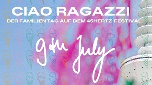 Ciao Ragazzi! Der Familientag auf dem 45Hertz Festival