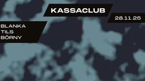 KassaClub DJs: Blanka, Börny, TILS