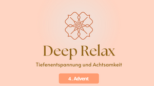 Deep Relax - Achtsamkeit & Entspannung im Advent