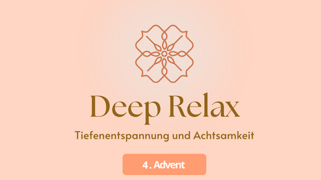 Deep Relax - Achtsamkeit & Entspannung im Advent