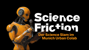 Science Friction: Der Science Slam im Munich Urban Colab