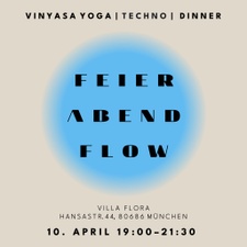 FEIER ABEND FLOW | Yoga | Techno | Dinner