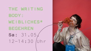 The Writing Body: Weibliches* Begehren (de, en)