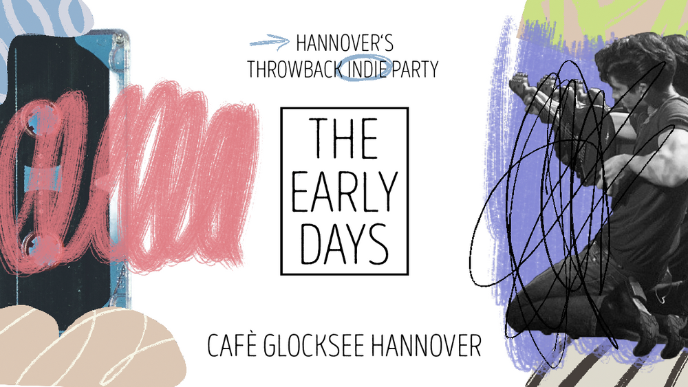 The Early Days • Throwback Indie Party • Cafè Glocksee • Hannover