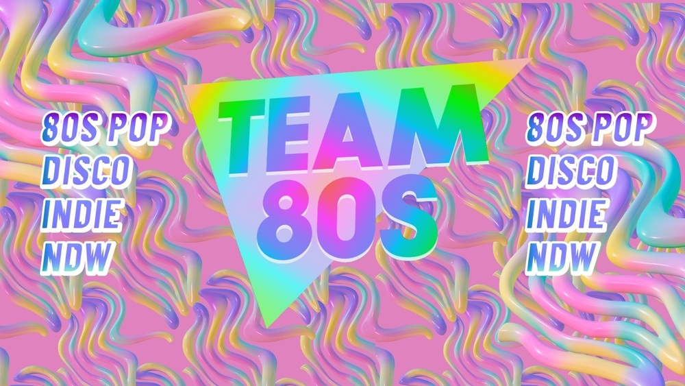 Team 80s • 80s Pop / NDW / Disco / Indie