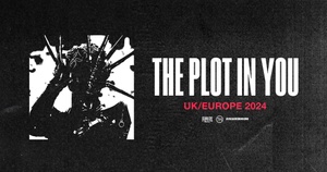 The Plot In You - UK / Europe 2024