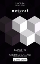 NATURAL pres SAUMET + Ø + AMBIENTES KOLLEKTIV | AMBIENT + EXPERIMENTAL SOUNDS | LIVE