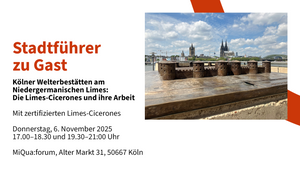 Stadtführer zu Gast: Kölner Welterbestätten am Niedergermanischen Limes: Die Limes-Cicerones und ihre Arbeit mit zertifizierten Limes-Cicerones
